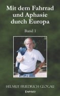 eBook: Mit dem Fahrrad und Aphasie durch Europa. Band 1