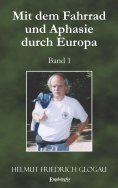 ebook: Mit dem Fahrrad und Aphasie durch Europa. Band 1