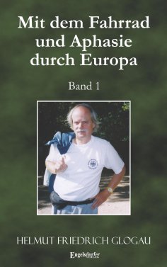 eBook: Mit dem Fahrrad und Aphasie durch Europa. Band 1