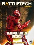 ebook: BattleTech Legenden 21 - Kalkuliertes Risiko