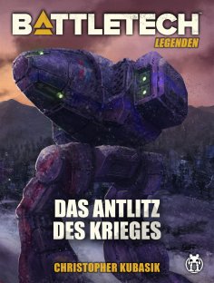ebook: BattleTech Legenden 18 - Das Antlitz des Krieges