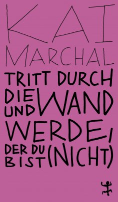 eBook: Tritt durch die Wand und werde, der du (nicht) bist