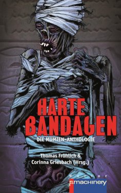 eBook: Harte Bandagen. Die Mumien-Anthologie