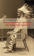 ebook: Frances Densmore: "Ich hörte eine indianische Trommel"