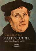 ebook: Martin Luther in zwei frühen Biografien um 1900