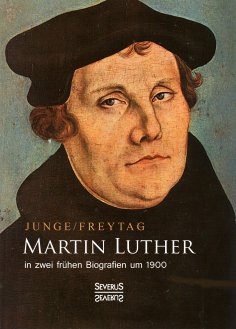 ebook: Martin Luther in zwei frühen Biografien um 1900