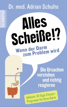 ebook: Alles Scheiße!? Wenn der Darm zum Problem wird