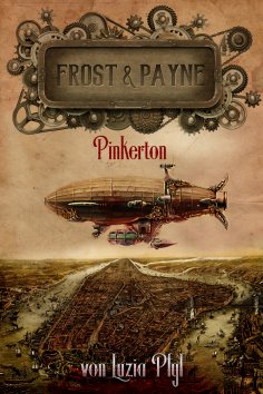 ebook: Frost & Payne - Band 7: Pinkerton (Steampunk)