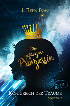 ebook: Königreich der Träume - Sequenz 2: Die gefangene Prinzessin