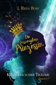 ebook: Königreich der Träume - Sequenz 7: Die fassungslose Prinzessin