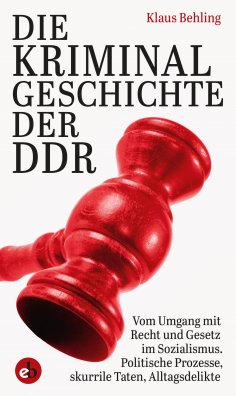 eBook: Die Kriminalgeschichte der DDR