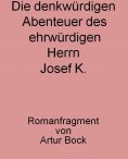 eBook: Die denkwürdigen Abenteuer des ehrwürdigen Herrn Josef K.