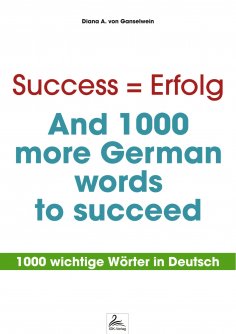 eBook: Success = Erfolg - And 1000 more German words to succeed