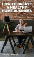 eBook: How to Create a Healthy Home Business