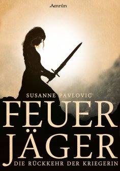 ebook: Feuerjäger 1: Die Rückkehr der Kriegerin