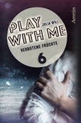 ebook: Play with me 6: Verbotene Früchte