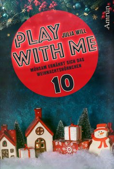 eBook: Play with me 10: Mühsam ernährt sich das Weihnachtshörnchen