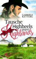 eBook: Tausche Highheels gegen Highlands