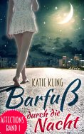 eBook: Affections 1: Barfuß durch die Nacht