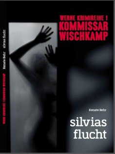 eBook: Kommissar Wischkamp: Silvia's Flucht