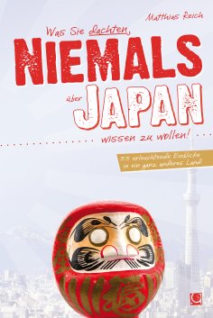 eBook: Was Sie dachten, NIEMALS über JAPAN wissen zu wollen