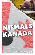 eBook: Was Sie dachten, NIEMALS über KANADA wissen zu wollen