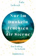ebook: Nur im Dunkeln leuchten dir Sterne