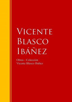 eBook: Obras - Colección de Vicente Blasco Ibáñez