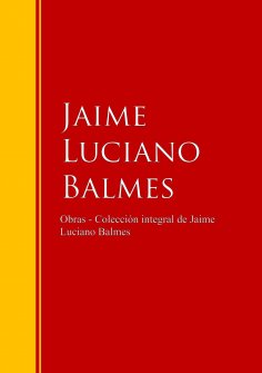 eBook: Obras - Colección de Jaime Luciano Balmes