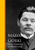 ebook: Obras  - Coleccion de Maximo Gorki
