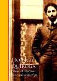 ebook: Obras - Coleccion de Horacio Quiroga