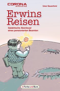 eBook: Erwins Reisen – Galaktische Abenteuer eines pensionierten Beamten
