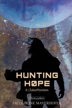ebook: Hunting Hope - Teil 4: Zukunftsvision