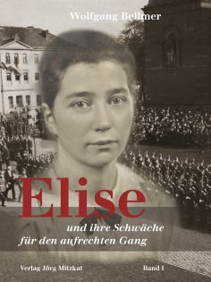 eBook: Elise-Trilogie / Elise und ihre Schwäche für den aufrechten Gang
