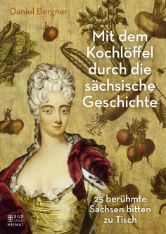 eBook: Mit dem Kochlöffel durch die sächsische Geschichte