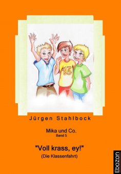 eBook: Mika und Co. Band 5: "Voll krass, ey!" (Die Klassenfahrt)