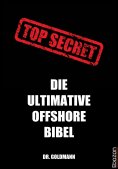 eBook: Top Secret - Die ultimative Offshore Bibel