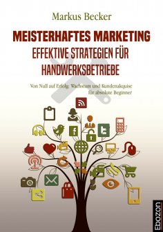 eBook: Meisterhaftes Marketing: Effektive Strategien für Handwerksbetriebe