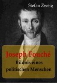 ebook: Joseph Fouché Bildnis eines politischen Menschen