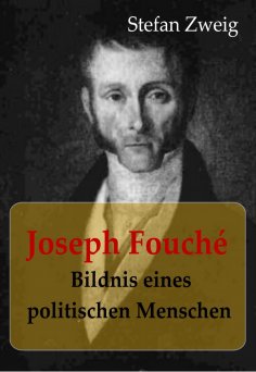 eBook: Joseph Fouché Bildnis eines politischen Menschen