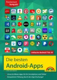 eBook: Die besten Android Apps: Für dein Smartphone und Tablet - aktuell zu Android 7, 8, 9 und 10