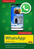eBook: WhatsApp - optimal nutzen - 3. Auflage - neueste Version 2020 mit allen Funktionen anschaulich erklä