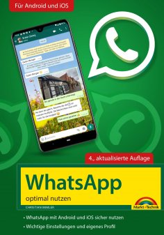 eBook: WhatsApp - optimal nutzen - 4. Auflage - neueste Version 2021 mit allen Funktionen erklärt