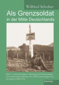 ebook: Als Grenzsoldat in der Mitte Deutschlands
