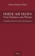 eBook: Friede auf Erden - Vom Glauben zum Wissen