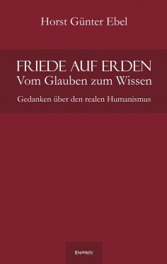 eBook: Friede auf Erden - Vom Glauben zum Wissen