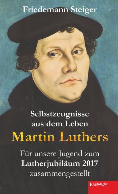 ebook: Selbstzeugnisse aus dem Leben Martin Luthers