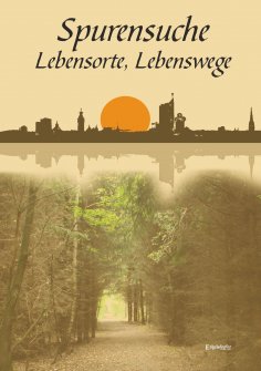 eBook: Spurensuche, Lebensorte, Lebenswege
