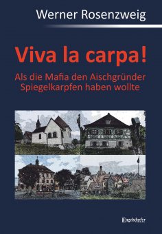 eBook: Viva la carpa! Als die Mafia den Aischgründer Spiegelkarpfen haben wollte