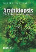 eBook: Arabidopsis – ein Leben ist nicht genug